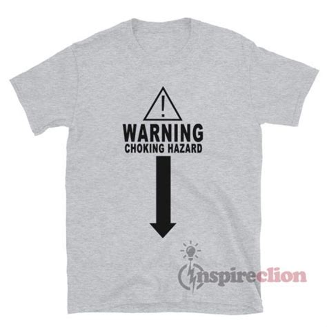 Warning Choking Hazard T Shirt For Unisex Inspireclion Com