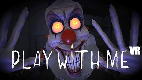 Let S Play Play With Me Vr Clowns Youtube