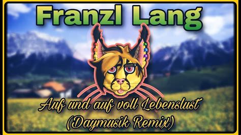 Franzl Lang Auf Und Auf Voll Lebenslust Daymusik Remix Youtube