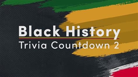 Black History Trivia Countdown 2 Jamesgrocho