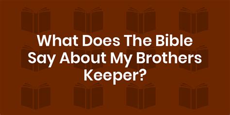 Bible Verses About My Brothers Keeper King James Version