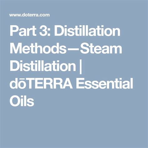 Part 3 Distillation MethodsSteam Distillation dōTERRA Essential