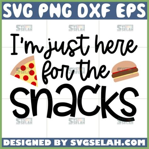 Im Just Here For The Snacks Svg Svg Selah