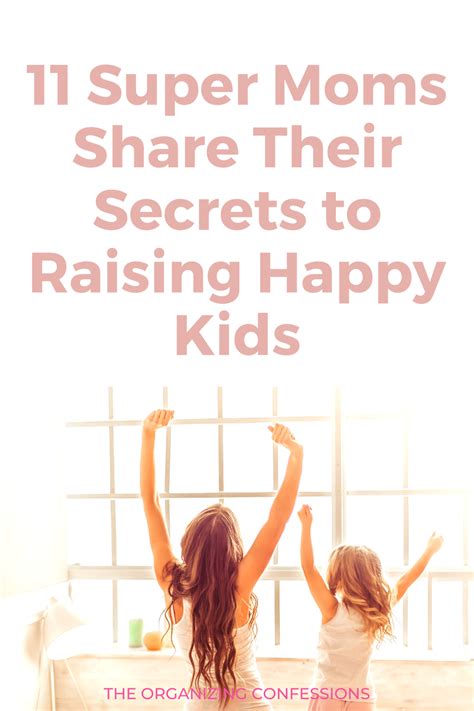 11 Super Moms Share Their Secrets To Raising Happy Kids Happy Kids