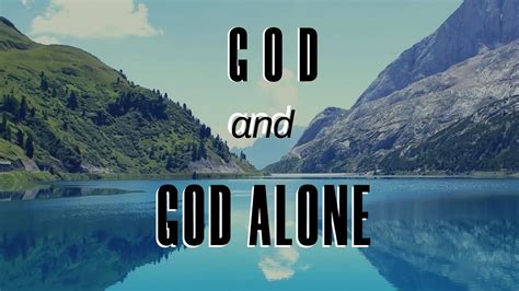 God And God Alone Youtube