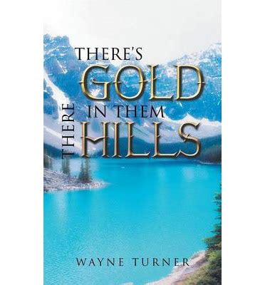 We did not find results for: There's Gold in them there Hills : Wayne Turner : 9781491835999