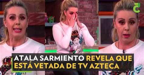 Atala Sarmiento Revela Que Está Vetada De Tv Azteca