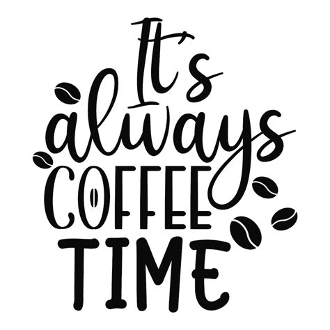 Its Always Coffee Time Svg Png Jpeg Clilp Art Clipart Etsy