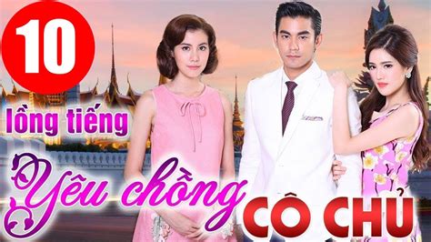 1️⃣ Yêu Chồng Cô Chủ Tập 10 Phim Thái Lan Lồng Tiếng Cực đỉnh Tin
