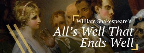 It is the seventh installment in the all's well, ends well film series. All's Well That Ends Well - The Folger SHAKESPEARE