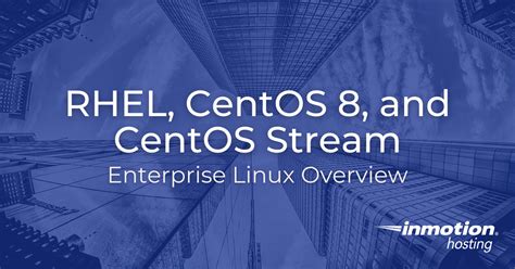 Overview Of Rhel Centos 8 And Centos Stream Linux Solutions