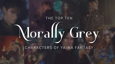 The Top Morally Grey Characters Of Babe Adult And New Adult Fantasy Novels