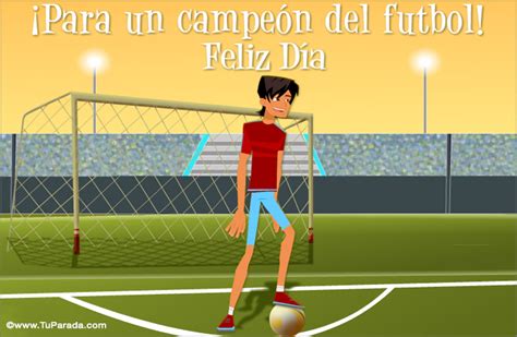 Ser futbolista es llevar la pasión en el corazón, es dar todo por el todo en cada partido, es levantarse todos los días a entrenar a sudar para ganarse la victoria, es perseverancia ¡por todo esto y más felicidades en el día del futbolista! Tarjeta para un futbolista - Tu deporte favorito, enviar ...