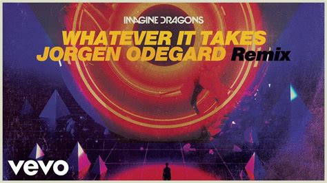 Imagine Dragons Whatever It Takes Jorgen Odegard Remix Your Edm