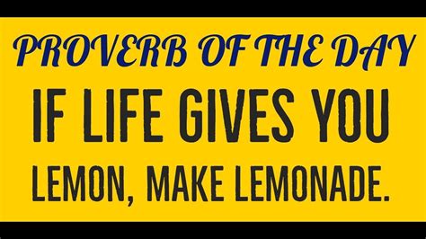 Proverb Of The Day If Life Gives You Lemon Make Lemonade English Proverbs Youtube