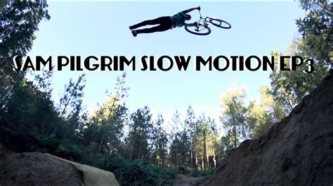 Sam Pilgrim Slow Motion Ep 3 Woburn Imb Free Mountain Bike