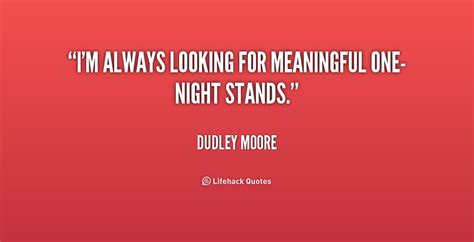 One night stands seem straight forward but can be very complicated. Quotes about One night stands (48 quotes)