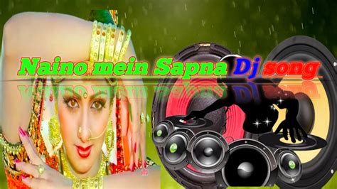 Naino Mein Sapna Dj Song 🙏💯💯 Youtube