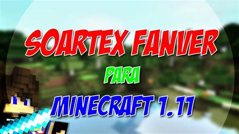 The textures are completely redrawn, all the blocks, items and mobs! REVIEW TEXTURE PACK - SOARTEX FANVER PARA LA 1.11 Y 1.11.2 ...