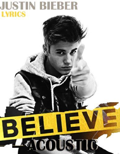 Justin Bieber Believe Acoustic Lyrics And Meanings English Edition