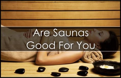 Are Saunas Good For You Sauna Sauna Health Benefits Sauna Benefits