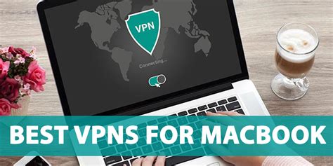 6 Best Vpns For Macbook Tested And Updated For 2021