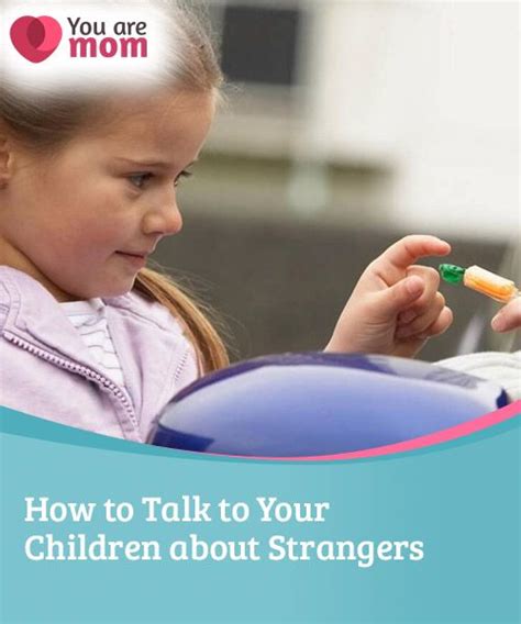 How To Talk To Your Children About Strangers You Are Mom Children