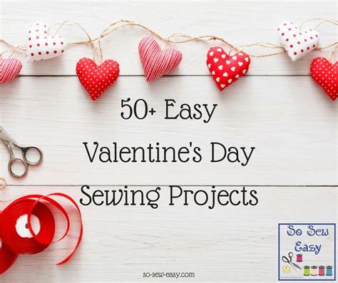 50 Easy Valentines Day Sewing Projects For 2017 So Sew Easy Easy
