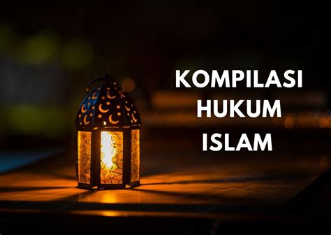 Tamadun islam dan tamadun asia. Bedah Latar Belakang Lahirnya Kompilasi Hukum Islam (KHI)