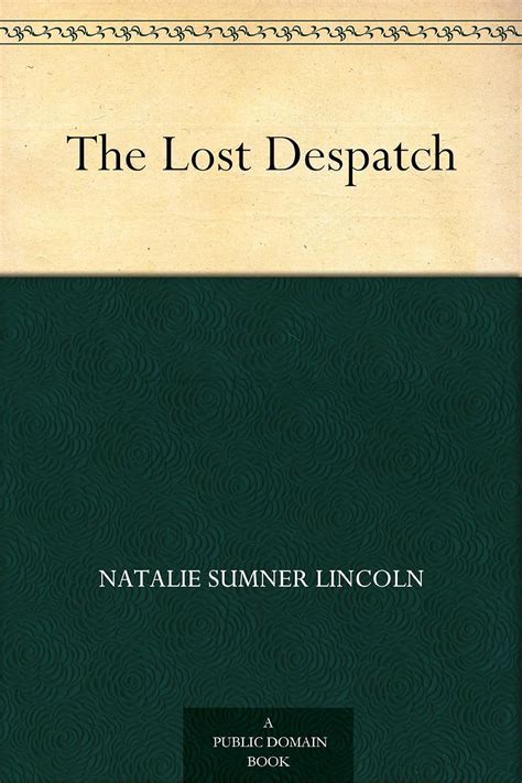 The Lost Despatch Ebook Lincoln Natalie Sumner Amazonca Books