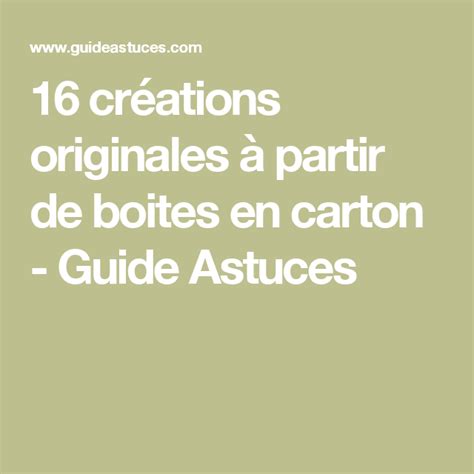 16 Créations Originales à Partir De Boites En Carton Guide Astuces