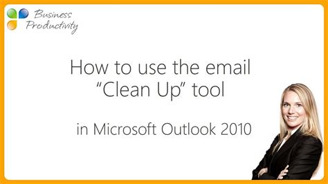How To Use The Email Clean Up Tool In Microsoft Outlook 2010 Youtube