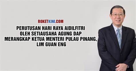 Ketua menteri pulau pinang, chan kon yeow menyambut baik pengumuman anwar bahawa beliau mempunyai sokongan majoriti ahli parlimen untuk menubuhkan kerajaan persekutuan. Perutusan Hari Raya Aidilfitri Oleh Setiausaha Agung DAP ...