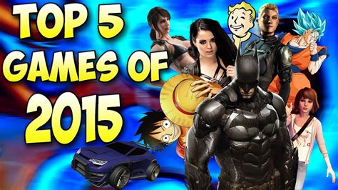 Top 5 Games Of 2015 Youtube