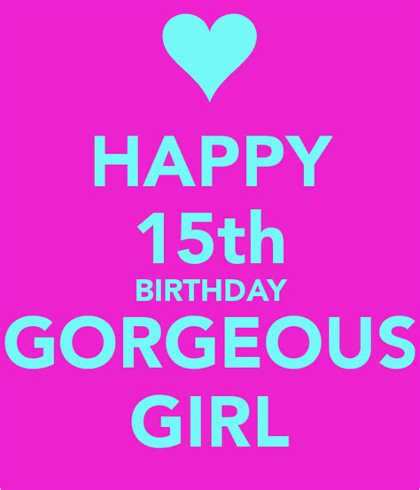Happy Fifteenth Birthday Quotes Happy 15th Birthday Gorgeous Girl