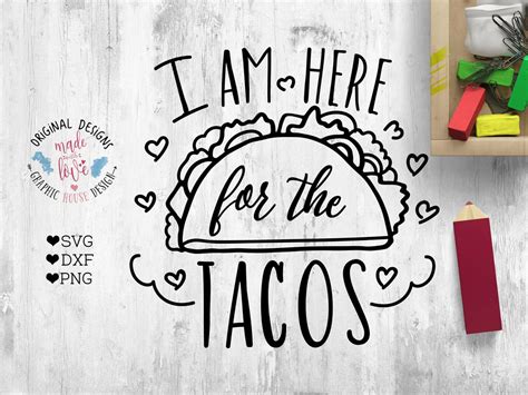 Tacos Svg I Am Here For The Tacos Cut File Available In Svg Etsy