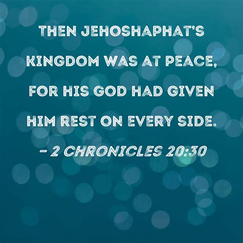 2 Chronicles 2030 Then Jehoshaphats Kingdom Was At Peace For His God