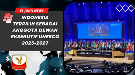 Indonesia Terpilih Sebagai Anggota Dewan Eksekutif Unesco Youtube