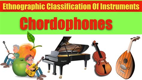 Classification Of Musical Instruments Chordophones Youtube