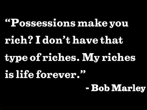 Awesome Possessions Make You Rich I Dont Have That Type Of Riches