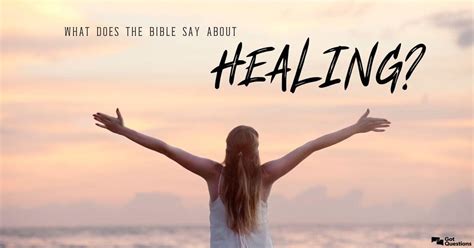 What does the Bible say about healing? | GotQuestions.org