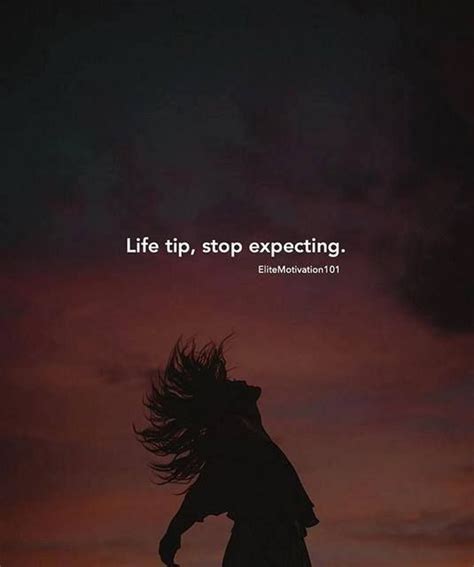 Life Tip Stop Expecting Image Quotes Picture Quotes Stop Expecting