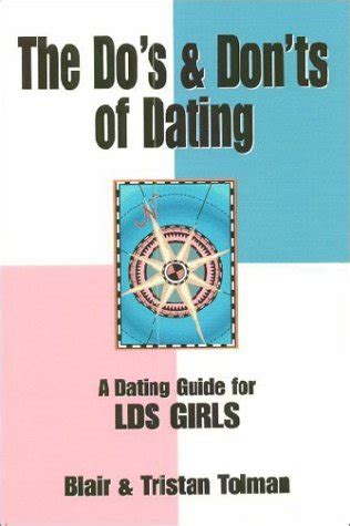 The Do S And Don Ts Of Dating A Dating Guide For LDS Girls By Blair