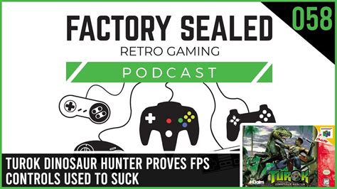 Factory Sealed Retro Gaming Podcast Ep 58 Turok Dinosaur Hunter