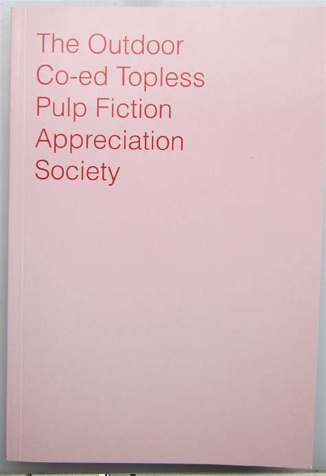 The Outdoor Co Ed Topless Pulp Fiction Appreciation Society Anonymous 300 Copies