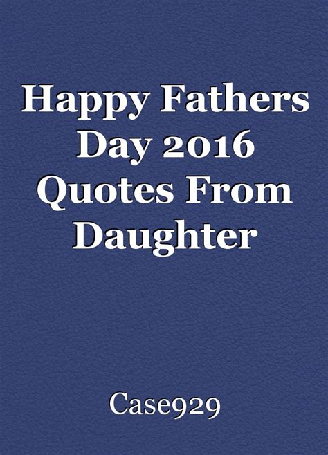 There is no love of my end, best you, i firmly know! Happy Fathers Day 2016 Quotes From Daughter, short story ...