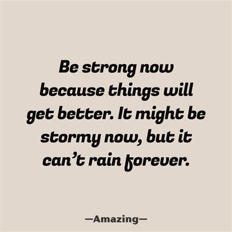 Be Strong Now Because Things Will Get Better Pictures Photos And