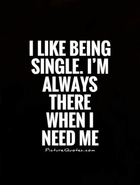 Being Single Quotes And Sayings Being Single Picture Quotes