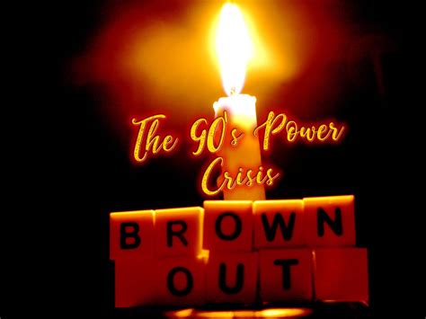 Ubasnamaycyanide Nostalgic Brownouts Power Crisis In The 90s