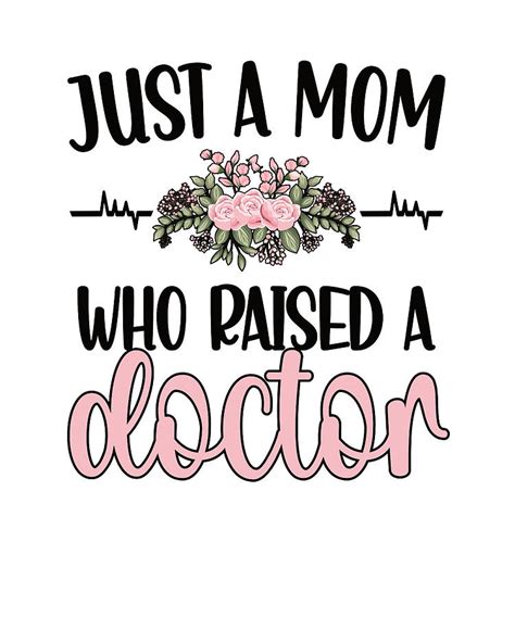 Just A Mom Who Raised A Doctor Mom Medical Doctor Digital Art By Madeby